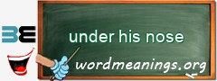 WordMeaning blackboard for under his nose